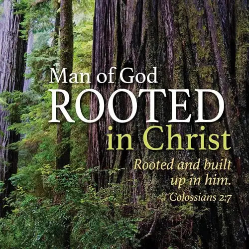 Man of God: Rooted In Christ